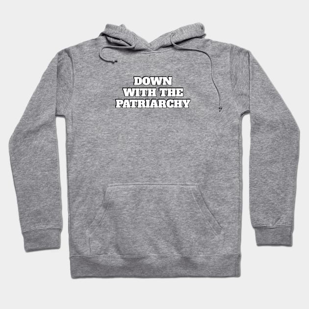 Down With The Patriarchy Hoodie by InspireMe